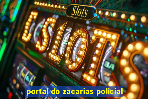 portal do zacarias policial